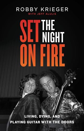 Set the Night on Fire: Living, Dying, and Playing Guitar With the Doors von LITTLE, BROWN